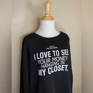 Zara sweatshirt, “I love to see your money hanging in my closet”, size large!